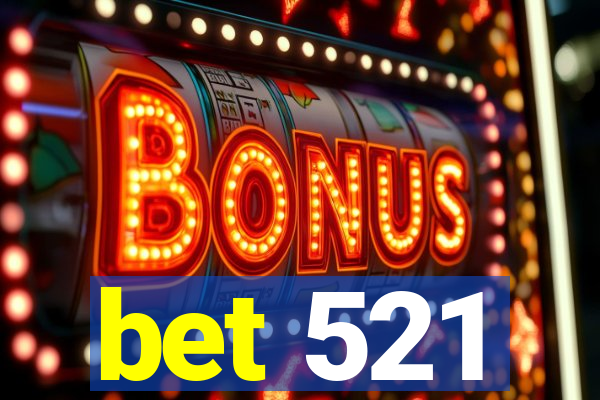 bet 521